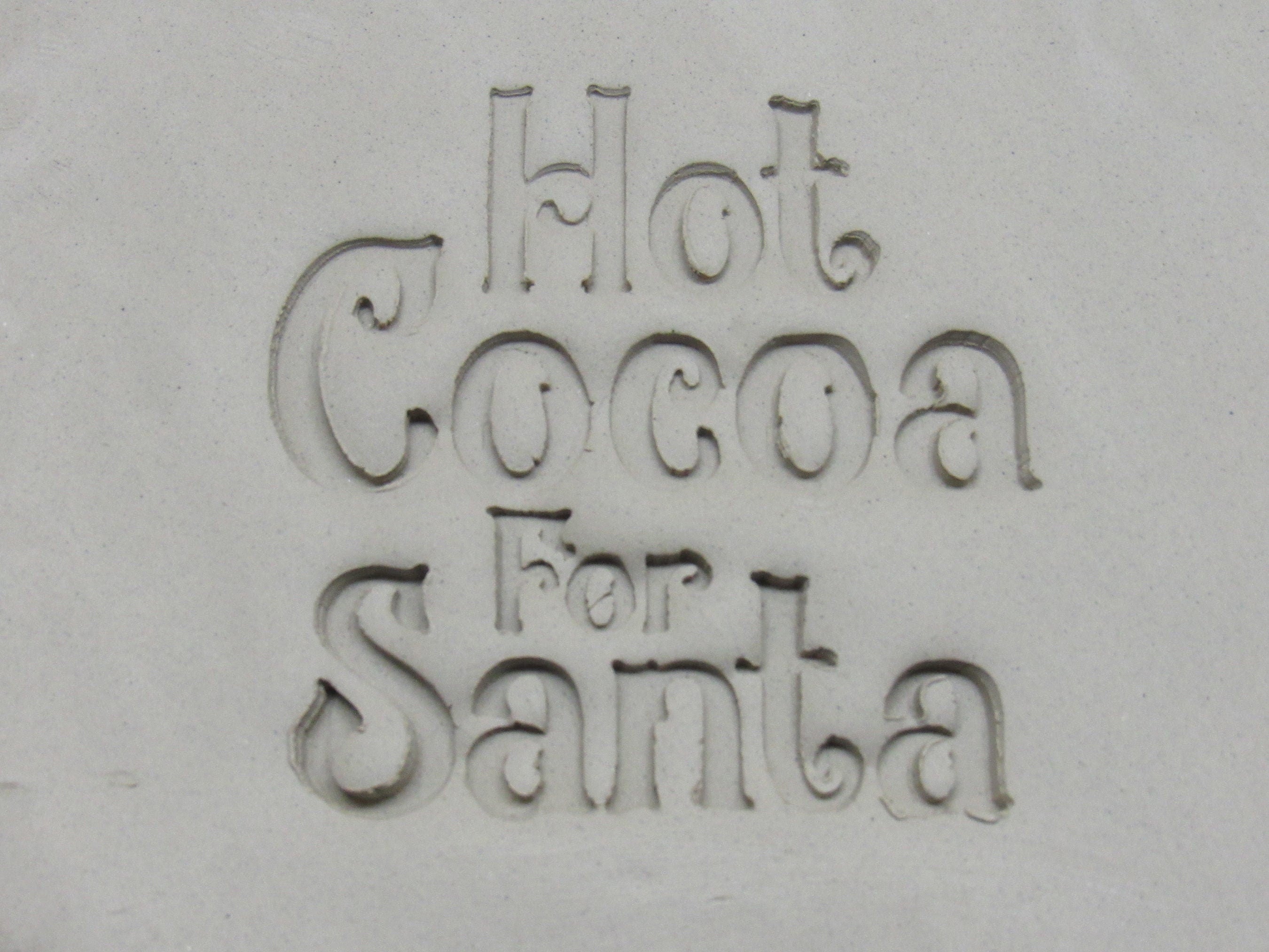 Hot Cocoa for Santa Mug Clay Stamp for handbuild pottery