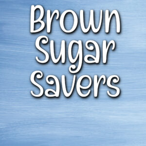 Brown Sugar Savers