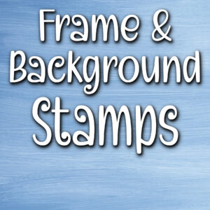 Frame & Background Stamps