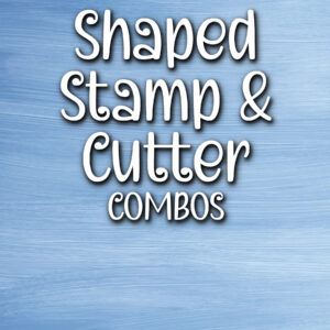 Shaped Stamp Cutter Combos