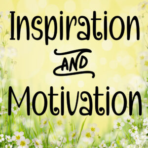 Inspiration & Motivation